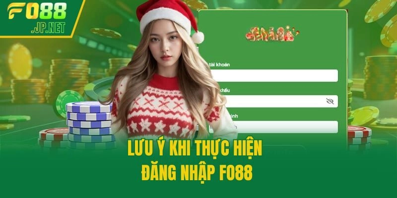 Lưu ý khi thực hiện đăng nhập Fo88